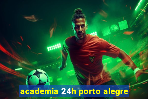 academia 24h porto alegre